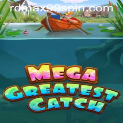 MegaGreatestCatch: Dive into the Ultimate Gaming Experience with RDMax99